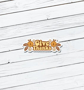 Give Thanks Vinyl Sticker - Water Resistant