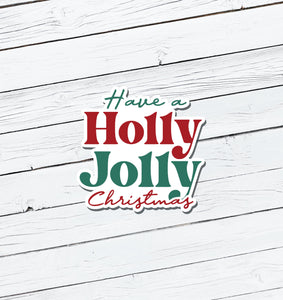 Have a Holly Jolly Christmas Vinyl Sticker - Water Resistant