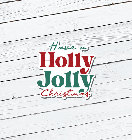 Have a Holly Jolly Christmas Vinyl Sticker - Water Resistant