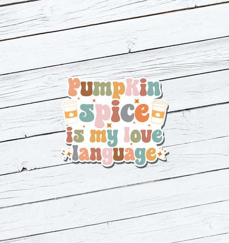 Pumpkin Spice Is My Love Language Vinyl Sticker - Water Resistant