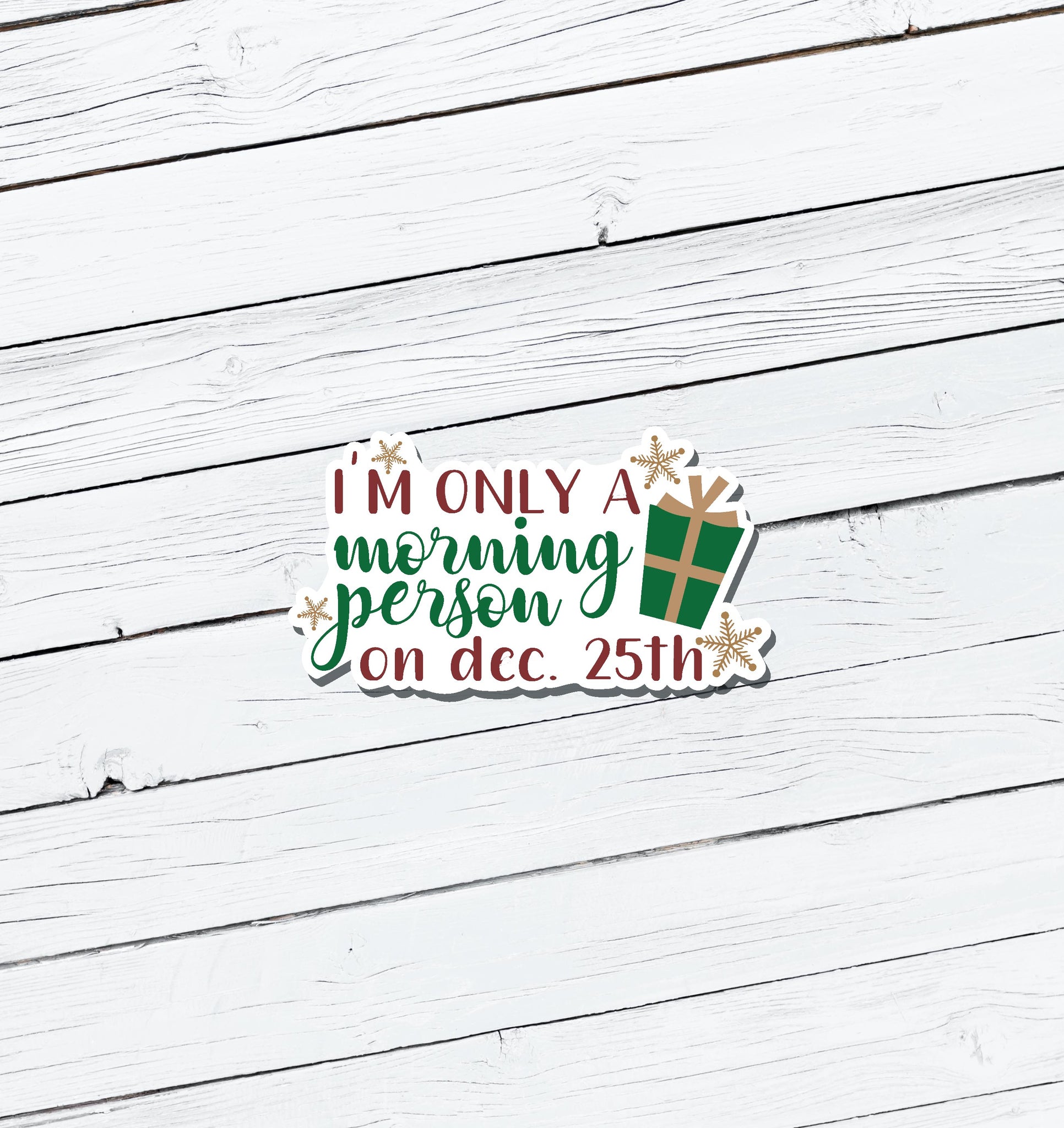 I'm Only a Morning Person on Dec 25 Christmas Vinyl Sticker - Water Resistant