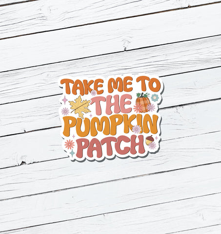 Take Me To The Pumpkin Patch Vinyl Sticker - Water Resistant