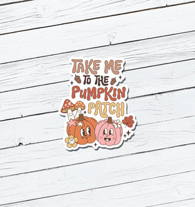 Take Me To The Pumpkin Patch Vinyl Sticker - Water Resistant